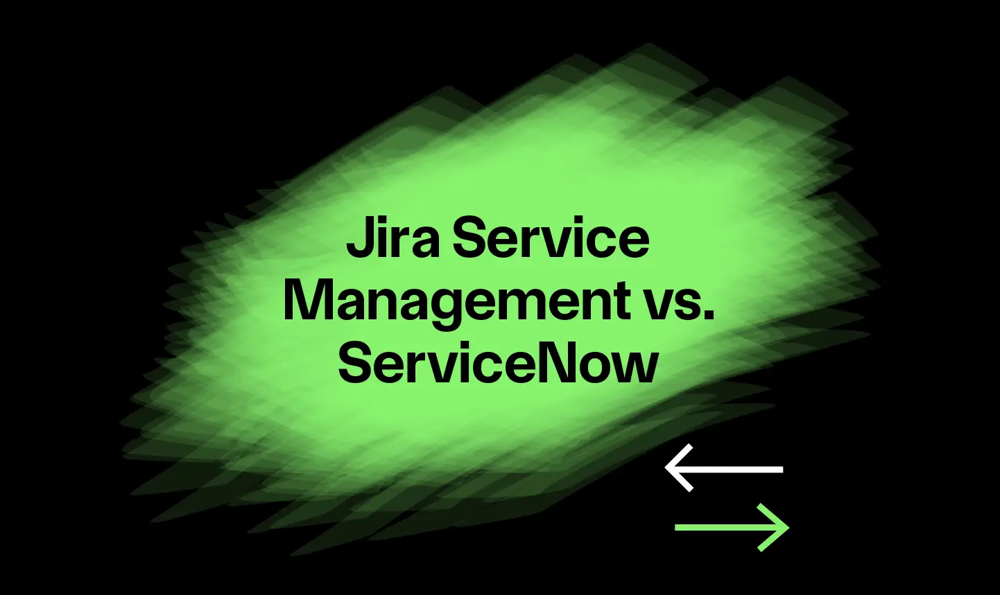 Jira Service Management vs. ServiceNow - Ein Vergleich der beiden ITSM Tools